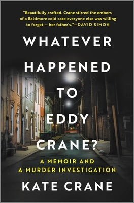 Whatever Happened to Eddy Crane?: A Memoir and a Murder Investigation by Crane, Kate