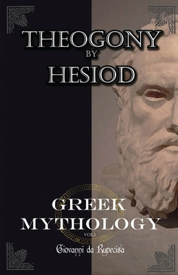 Greek Mythology: myths of ancient greece vol.1 The Theogony by Hesiod by From Ascra, Hesiod