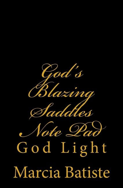God's Blazing Saddles Note Pad: God Light by Batiste, Marcia