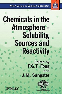 Chemicals in the Atmosphere: Solubility, Sources and Reactivity by Fogg, Peter G. T.