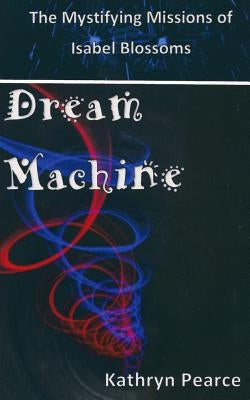Dream Machine by Pearce, Kathryn