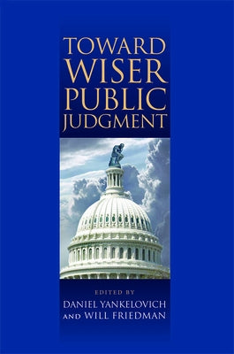 Toward Wiser Public Judgment by Yankelovich, Daniel