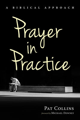 Prayer in Practice by Collins, Pat
