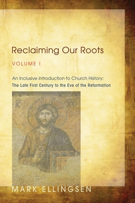 Reclaiming Our Roots, Volume I by Ellingsen, Mark