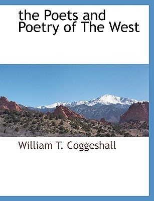 The Poets and Poetry of The West by Coggeshall, William T.