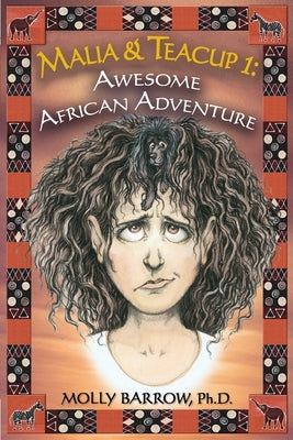 Malia & Teacup: Awesome African Adventure by Barrow, Molly
