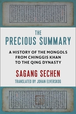 The Precious Summary: A History of the Mongols from Chinggis Khan to the Qing Dynasty by Sagan