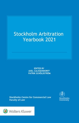 Stockholm Arbitration Yearbook 2021 by Calissendorff, Axel