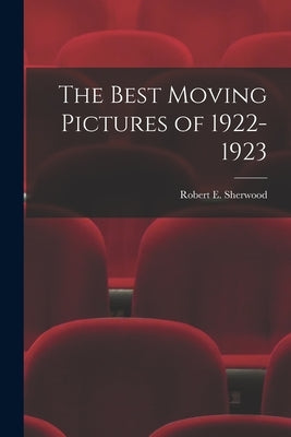 The Best Moving Pictures of 1922-1923 by Robert E Sherwood