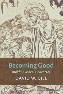 Becoming Good by Gill, David W.