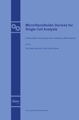 Micro/Nanofluidic Devices for Single Cell Analysis by Tseng, Fan-Gang