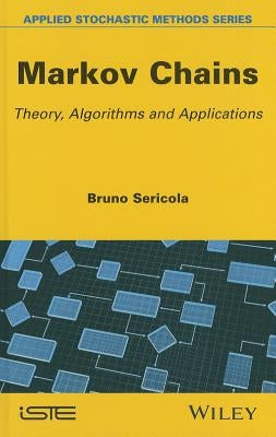 Markov Chains: Theory and Applications by Sericola, Bruno