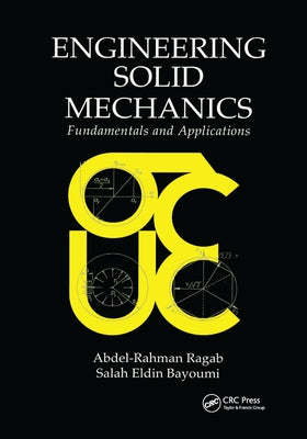Engineering Solid Mechanics: Fundamentals and Applications by Ragab, Abdel-Rahman A.