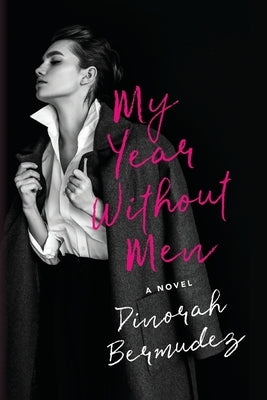 My Year Without Men by Bermudez, Dinorah