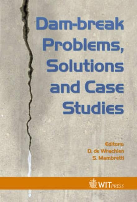 Dam-Break Problems, Solutions and Case Studies by De Wrachien, D.