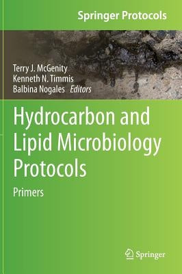 Hydrocarbon and Lipid Microbiology Protocols: Primers by McGenity, Terry J.