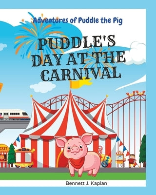 Puddle's Day at the Carnival by Kaplan, Bennett J.