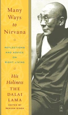 Many Ways to Nirvana: Reflections and Advice on Right Living by Lama, Dalai