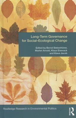 Long-Term Governance for Social-Ecological Change by Siebenhüner, Bernd