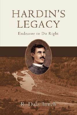 Hardin's Legacy: Endeavor to Do Right by Bunch, R. Dale