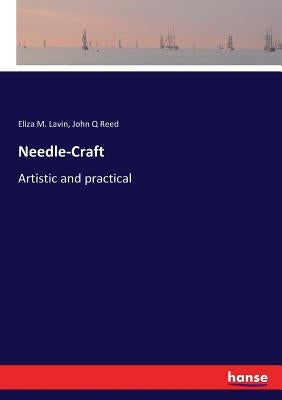 Needle-Craft: Artistic and practical by Lavin, Eliza M.