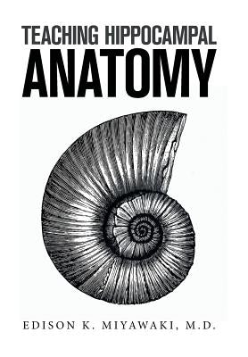 Teaching Hippocampal Anatomy by Miyawaki, Edison