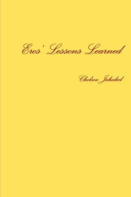 Eros' Lessons Learned by Jahaliel, Chelsea