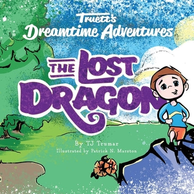 Truett's Dreamtime Adventures: The Lost Dragon by Embree, Tabitha