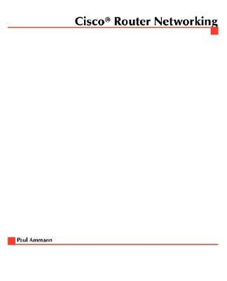 Cisco Router Internetworking by Ammann, Paul T.