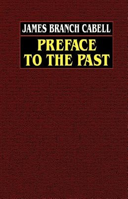 Preface to the Past by Cabell, James Branch