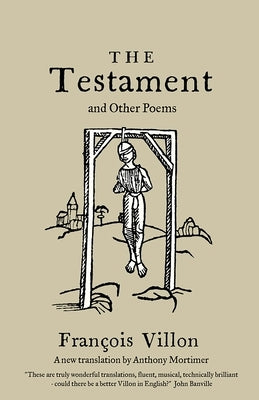 The Testament and Other Poems: New Translation by Villon, François