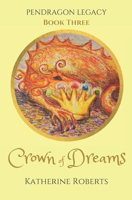 Crown of Dreams by Roberts, Katherine