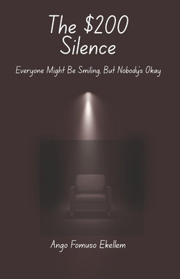The $200 Silence: Everyone's Smiling, But Nobody's Okay by Fomuso Ekellem, Ango