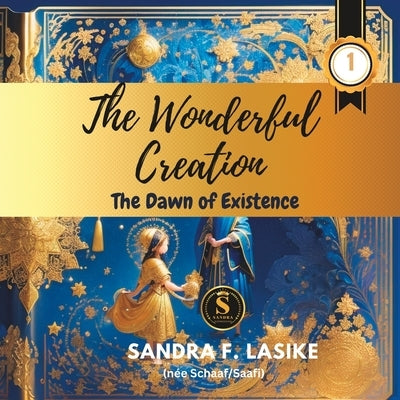 The Wonderful Creation: The Dawn of Existence by Lasike, Feaudelisa Fangapulotu