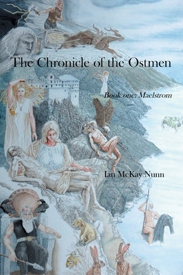 The Chronicle of the Ostmen: Book One: Maelstrom by Nunn, Ian McKay