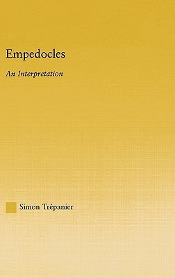 Empedocles: An Interpretation by Trepanier, Simon