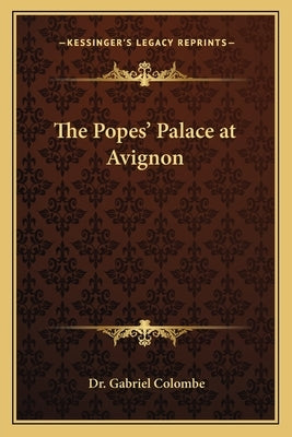 The Popes' Palace at Avignon by Colombe, Gabriel