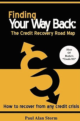 Finding Your Way Back: The Credit Recovery Road Map by Storm, Paul