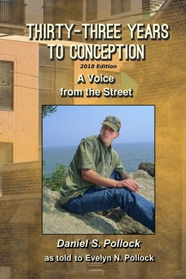 Thirty Three Years to Conception, A Voice from the Street, 2018 Edition by Pollock, Evelyn Nona
