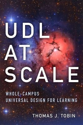 Udl at Scale: Whole-Campus Universal Design for Learning Volume 9 by Tobin, Thomas J.