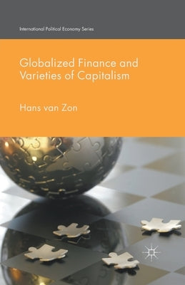 Globalized Finance and Varieties of Capitalism by Zon, H. Van