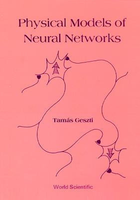 Physical Models of Neural Networks by Geszti, Tamas