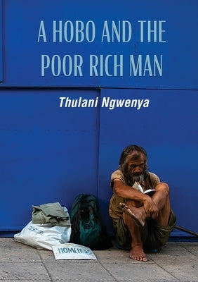 A Hobo and the Poor Rich Man by Ngwenya, Thulani