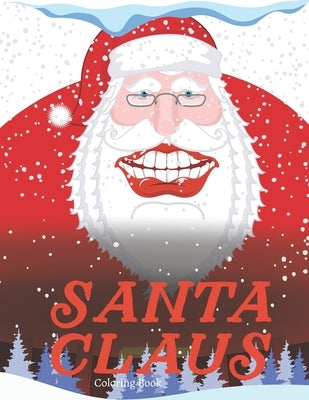 Santa Claus Coloring Book: Packed to the Brim with Awesome Santa Claus Designs! by Washington, Elizabeth