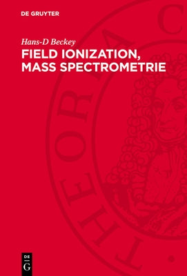 Field Ionization, Mass Spectrometrie by Beckey, Hans-D