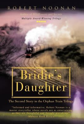 Bridie's Daughter: The Second Story in the Orphan Train Trilogy by Noonan, Robert