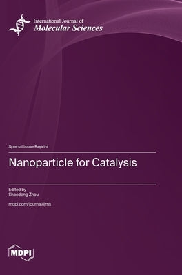 Nanoparticle for Catalysis by Zhou, Shaodong