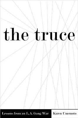 The Truce: Lessons from an L.A. Gang War by Umemoto, Karen