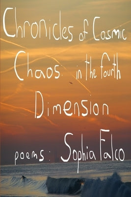 Chronicles of Cosmic Chaos in The Fourth Dimension by Falco, Sophia