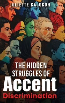 The Hidden Struggles of Accent Discrimination by Kalokoh, Juliette